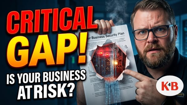 Your Business Security Plan Has a Critical Gap | K4B Podcast
